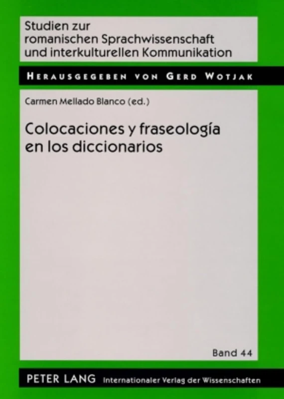 Colocaciones y fraseología en los diccionarios: 44 (Studien Zur Romanischen Sprachwissenschaft Und Interkulturel)