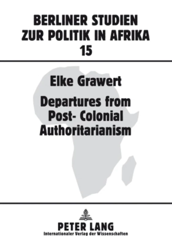 Departures from Post-Colonial Authoritarianism: Analysis of System Change with a Focus on Tanzania: 15 (Berliner Studien Zur Politik in Afrika)