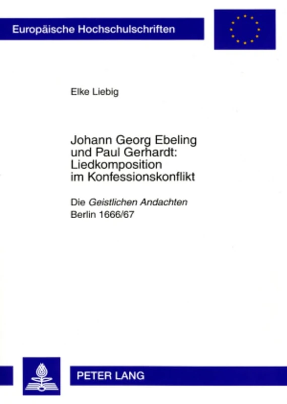Johann Georg Ebeling und Paul Gerhardt:- Liedkomposition im Konfessionskonflikt: Die "Geistlichen Andachten"- Berlin 1666/67: 253 (Europaeische ... 36: Musicology / Série 36: Musicologie)