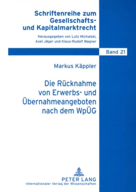 Die Ruecknahme von Erwerbs- und Uebernahmeangeboten nach dem WpUeG: 21 (Schriftenreihe Zum Gesellschafts- Und Kapitalmarktrecht)