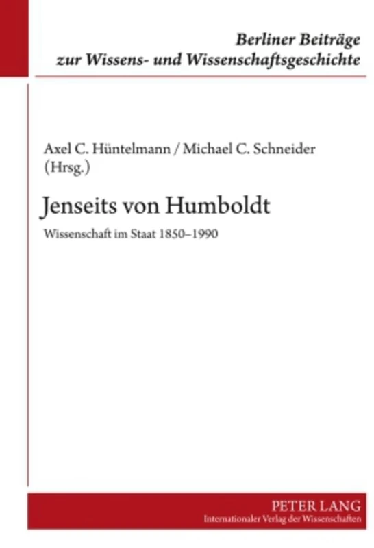 Jenseits Von Humboldt: Wissenschaft Im Staat 1850-1990: 13 (Berliner Beitraege Zur Wissens- Und Wissenschaftsgeschichte)