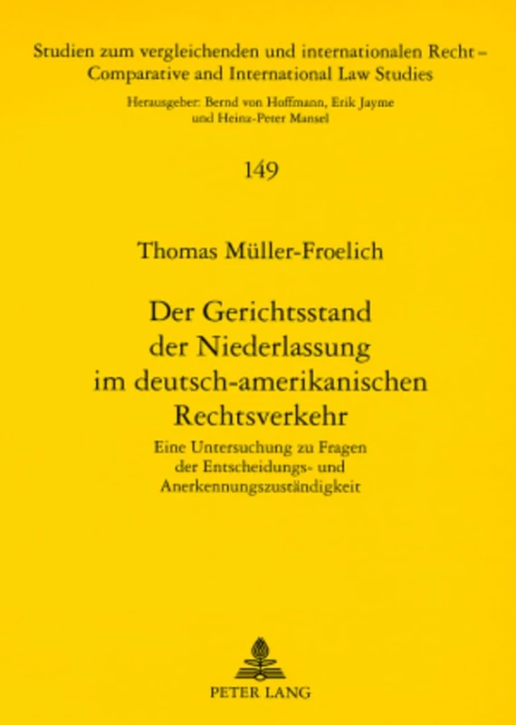 Der Gerichtsstand Der Niederlassung Im Deutsch-Amerikanischen Rechtsverkehr: Eine Untersuchung Zu Fragen Der Entscheidungs- Und ... Und Internationalen Recht / Compa)