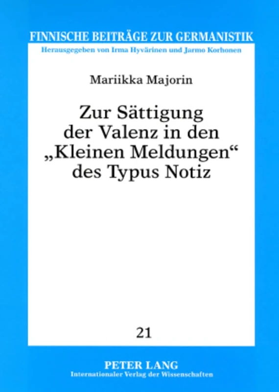 Zur Saettigung Der Valenz in Den «Kleinen Meldungen» Des Typus Notiz: Eine Pragmatisch Fundierte Analyse: 21 (Finnische Beitraege Zur Germanistik)