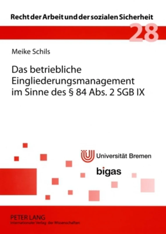 Das betriebliche Eingliederungsmanagement im Sinne des § 84 Abs. 2 SGB IX: 28 (Recht der Arbeit Und der Sozialen Sicherheit)