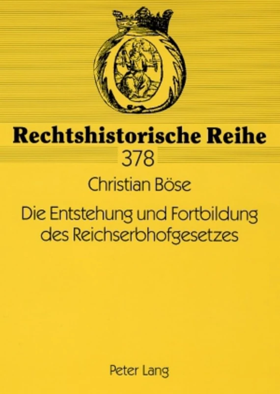 Die Entstehung Und Fortbildung Des Reichserbhofgesetzes: 378 (Rechtshistorische Reihe)