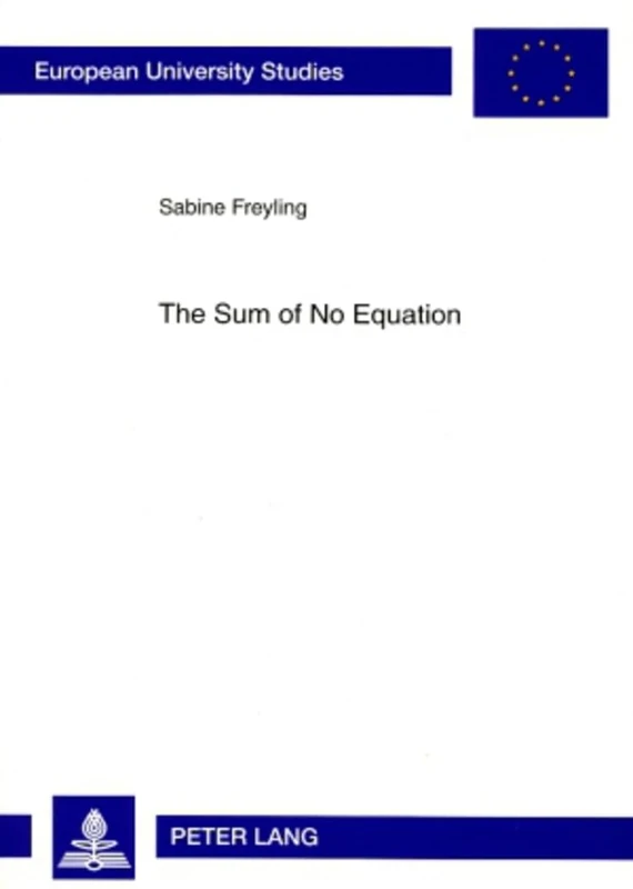 The Sum of No Equation: 445 (Europaeische Hochschulschriften / European University Studies / Publications Universitaires Européennes: Reihe 14: ... 14: Langue et littérature anglo-saxonnes) - Image 1