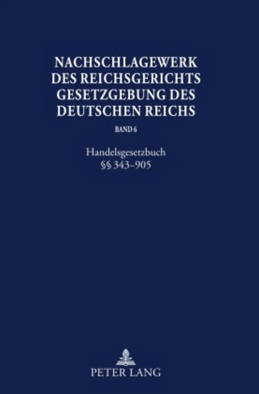 Nachschlagewerk des Reichsgerichts - Gesetzgebung des Deutschen Reichs: Handelsgesetzbuch §§ 343-905: 6
