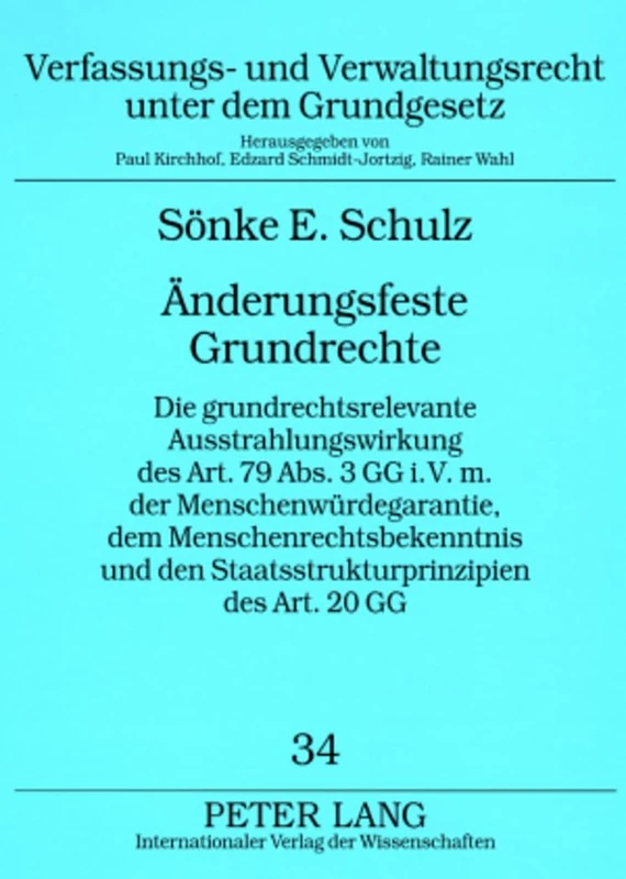 Aenderungsfeste Grundrechte: Die Grundrechtsrelevante Ausstrahlungswirkung Des Art. 79 Abs. 3 Gg I.V.M. Der Menschenwuerdegarantie, Dem ... Und Verwaltungsrecht Unter Dem Grundgesetz)