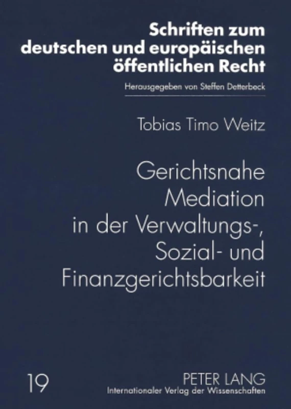 Gerichtsnahe Mediation in der Verwaltungs-, Sozial- und Finanzgerichtsbarkeit: 19 (Schriften Zum Deutschen Und Europäischen Öffentlichen Recht)
