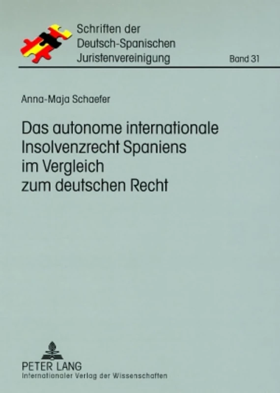 Das autonome internationale Insolvenzrecht Spaniens im Vergleich zum deutschen Recht: 31 (Schriften Der Deutsch-Spanischen Juristenvereinigung)