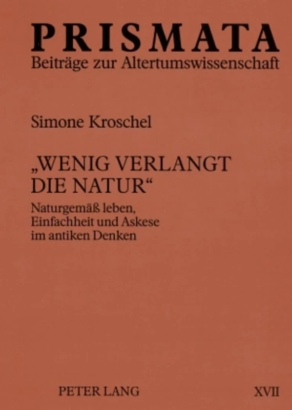 «Wenig Verlangt Die Natur»: Naturgemaeß Leben, Einfachheit Und Askese Im Antiken Denken: 17 (Prismata) - Image 1