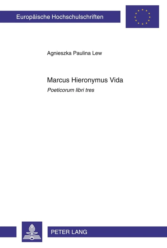 Marcus Hieronymus Vida: "Poeticorum libri tres": 99 (Europaeische Hochschulschriften / European University Studies / Publications Universitaires ... 15: Philologie et littérature classiques) - Image 1