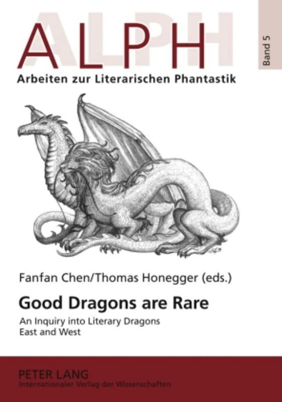 Good Dragons are Rare: An Inquiry into Literary Dragons East and West: 5 (ALPH: Arbeiten zur Literarischen Phantastik / ALPH: Approaches to Literary Phantasy) - Image 1