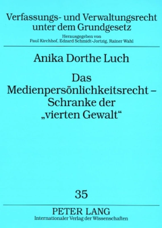 Das Medienpersoenlichkeitsrecht - Schranke Der «Vierten Gewalt»: Das Allgemeine Persoenlichkeitsrecht Im Spannungsverhaeltnis Zur Medienfreiheit Unter ... Und Verwaltungsrecht Unter Dem Grundgesetz)