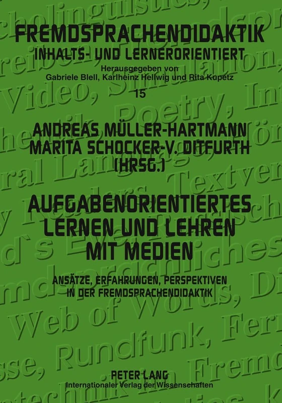 Aufgabenorientiertes Lernen und Lehren mit Medien: Ansaetze, Erfahrungen, Perspektiven in der Fremdsprachendidaktik: 15 (Fremdsprachendidaktik Inhalts- Und Lernerorientiert / Foreig)