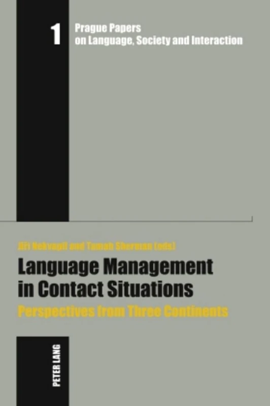 Language Management in Contact Situations: Perspectives from Three Continents: 1 (Prague Papers on Language, Society and Interaction / Prager Arbeiten zur Sprache, Gesellschaft und Interaktion)