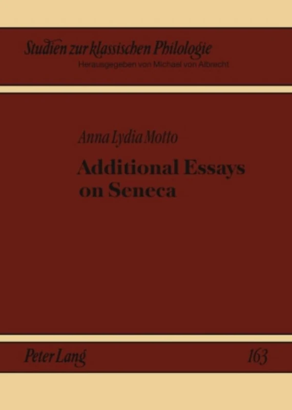 Additional Essays on Seneca: 163 (Studien zur Klassischen Philologie)