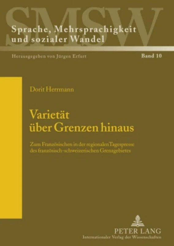 Varietaet Ueber Grenzen Hinaus: Zum Franzoesischen in Der Regionalen Tagespresse Des Franzoesisch-Schweizerischen Grenzgebietes: 10 (Sprache, Mehrsprachigkeit Und Sozialer Wandel. Language. Mul) - Image 1