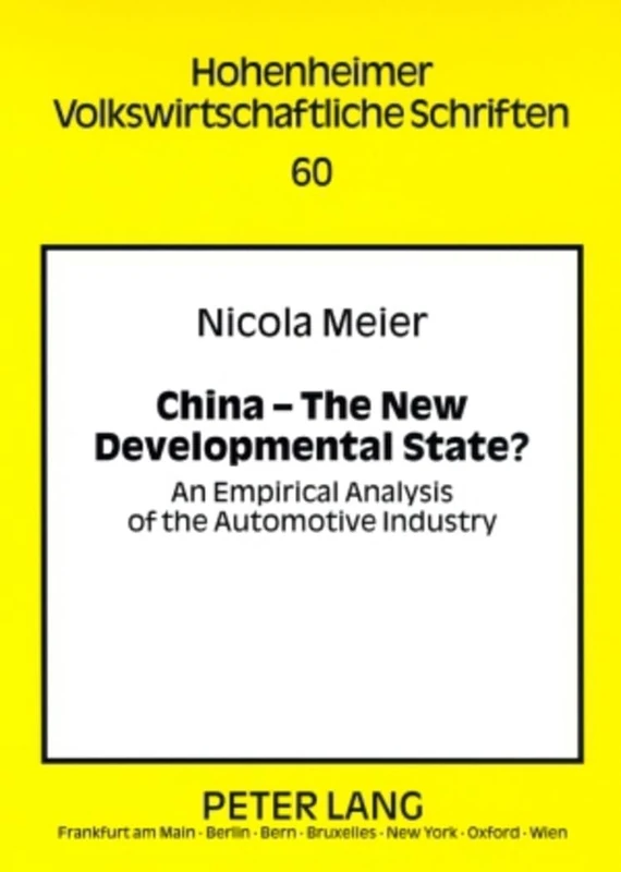 China – The New Developmental State?: An Empirical Analysis of the Automotive Industry: 60 (Hohenheimer Volkswirtschaftliche Schriften)