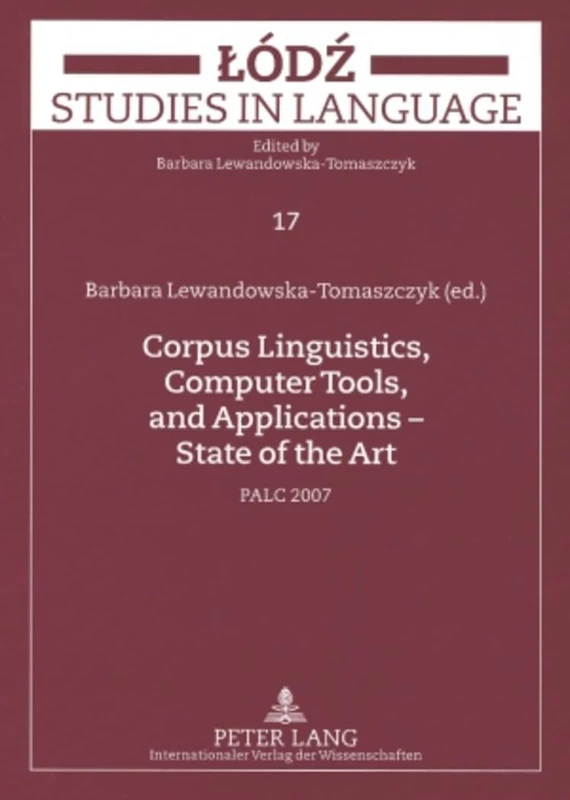 Corpus Linguistics, Computer Tools, and Applications – State of the Art: PALC 2007: 17 (Lodz Studies in Language)