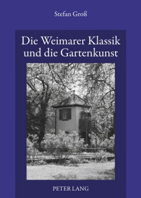 Die Weimarer Klassik Und Die Gartenkunst: Euber Den Gattungsdiskurs Und Die "Bildenden Keunste" in Den Theoretischen Schriften Von Goethe, Schiller Und Krause