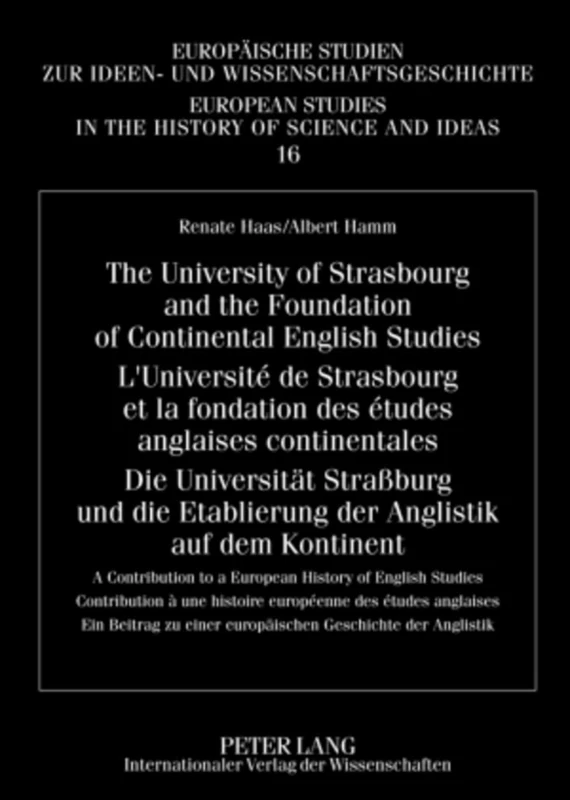 The University of Strasbourg and the Foundation of Continental English Studies- L’Université de Strasbourg et la fondation des études anglaises ... Studies in the History of Science and Ideas)