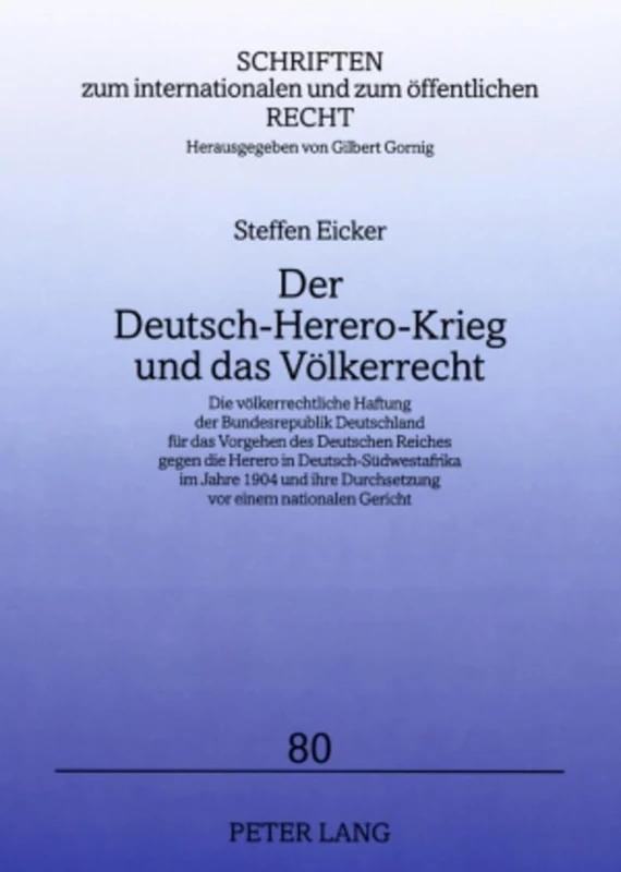 Der Deutsch-Herero-Krieg Und Das Voelkerrecht: Die Voelkerrechtliche Haftung Der Bundesrepublik Deutschland Fuer Das Vorgehen Des Deutschen Reiches ... Internationalen Und Zum Oeffentlichen Recht) - Image 1