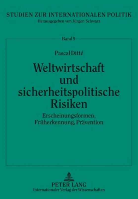 Weltwirtschaft Und Sicherheitspolitische Risiken: Erscheinungsformen, Frueherkennung, Praevention: 9 (Studien Zur Internationalen Politik)