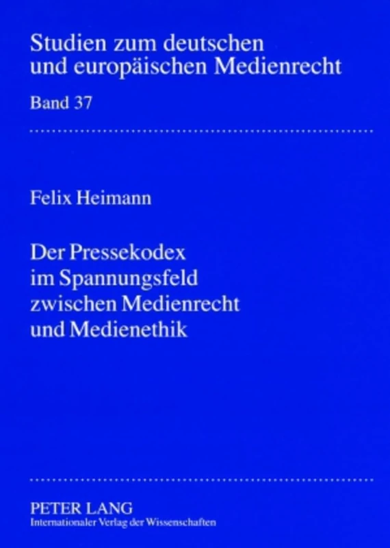 Der Pressekodex Im Spannungsfeld Zwischen Medienrecht Und Medienethik: 37 (Studien Zum Deutschen Und Europaeischen Medienrecht) - Image 1