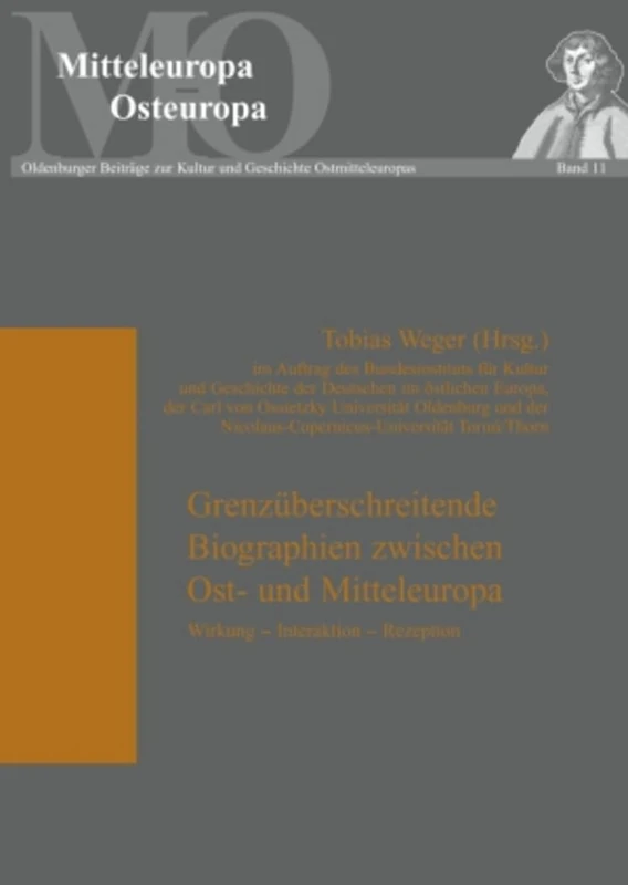 Grenzeuberschreitende Biographien Zwischen Ost- Und Mitteleuropa: Wirkung, Interaktion, Rezeption: 11 (Mitteleuropa - Osteuropa)