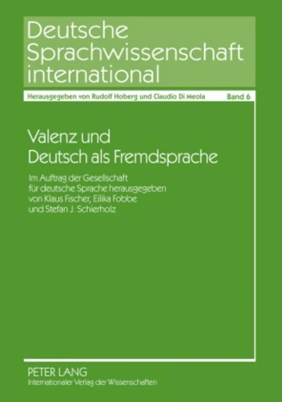 Valenz Und Deutsch ALS Fremdsprache: Im Auftrag Der Gesellschaft Fuer Deutsche Sprache Herausgegeben Von Klaus Fischer, Eilika Fobbe Und Stefan J. ... 6 (Deutsche Sprachwissenschaft International)