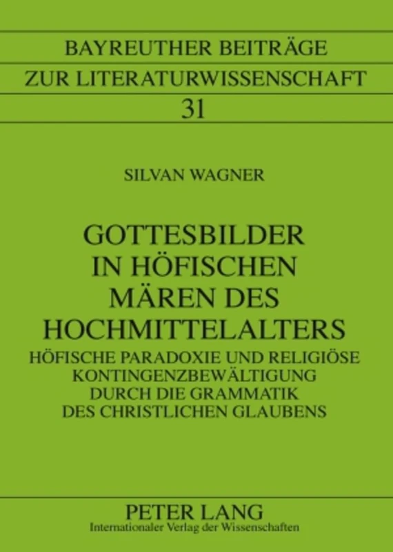 Gottesbilder in Hoefischen Maeren Des Hochmittelalters: Hoefische Paradoxie Und Religioese Kontingenzbewaeltigung Durch Die Grammatik Des Christlichen ... Beitraege Zur Literaturwissenschaft)