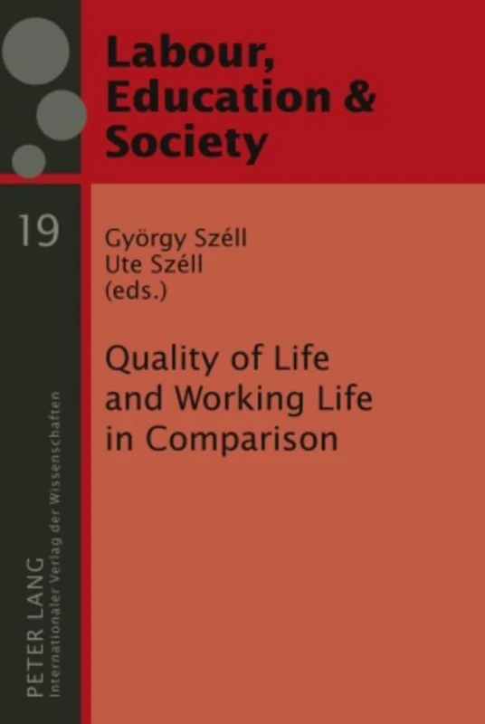 Quality of Life and Working Life in Comparison: 19 (Arbeit, Bildung und Gesellschaft / Labour, Education and Society)