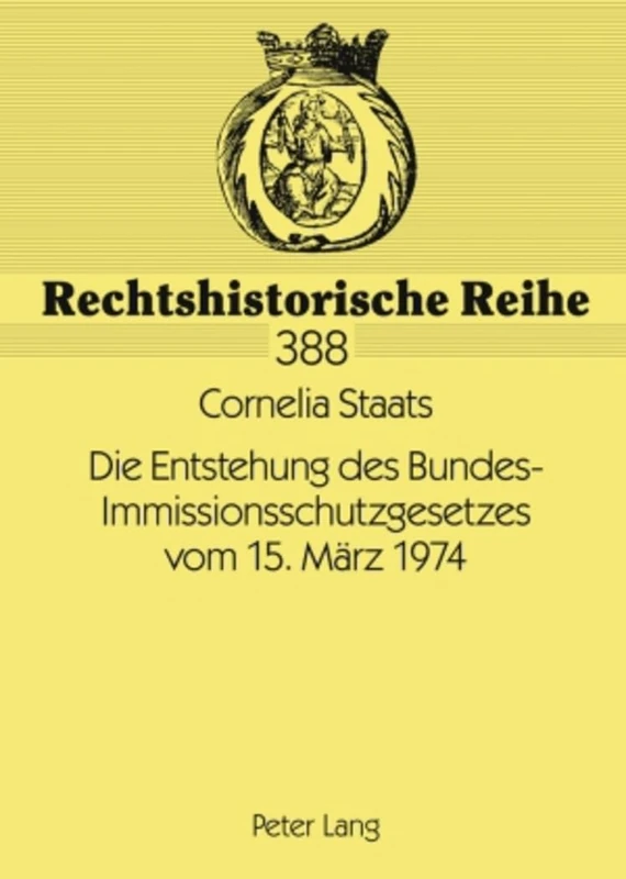 Die Entstehung Des Bundes-Immissionsschutzgesetzes Vom 15. Mearz 1974: 388 (Rechtshistorische Reihe) - Image 1