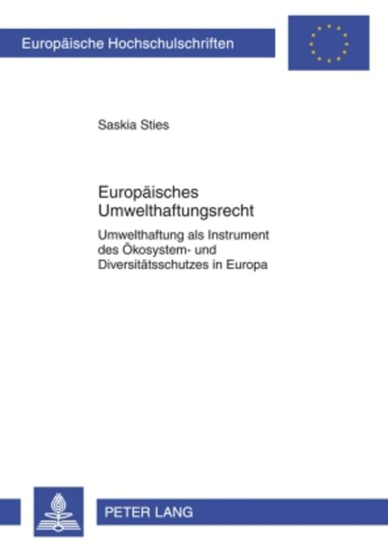 Europaeisches Umwelthaftungsrecht: Umwelthaftung ALS Instrument Des Oekosystem- Und Diversitaetsschutzes in Europa- Unter Besonderer Beruecksichtigung ... 4946 (Europaeische Hochschulschriften Recht)
