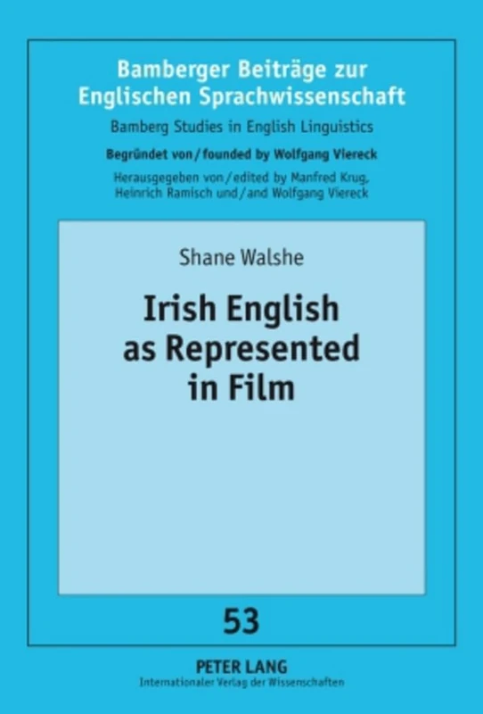 Irish English as Represented in Film: 53 (Bamberger Beitraege zur Englischen Sprachwissenschaft / Bamberg Studies in English Linguistics)
