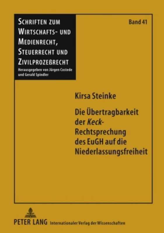 Die Uebertragbarkeit Der «Keck»-Rechtsprechung Des Eugh Auf Die Niederlassungsfreiheit: 41 (Schriften Zum Wirtschafts- Und Medienrecht, Steuerrecht Und) - Image 1