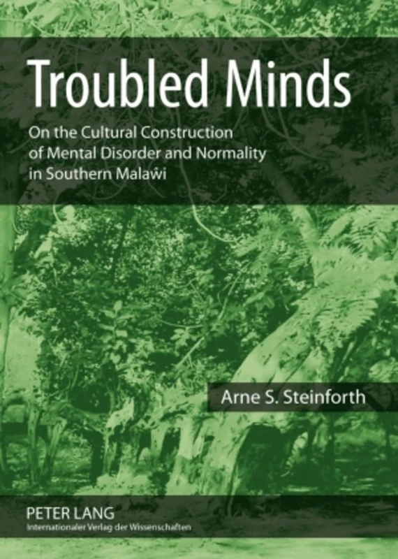 Troubled Minds: On the Cultural Construction of Mental Disorder and Normality in Southern Malaŵi