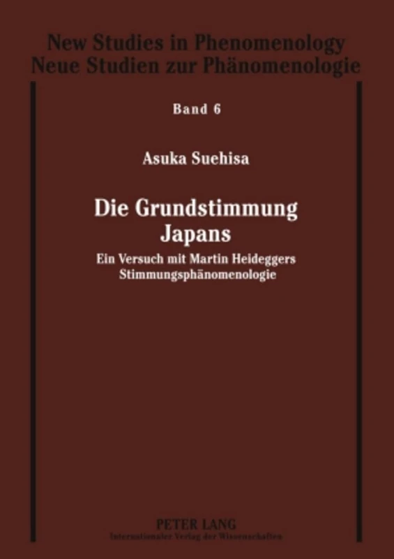 Die Grundstimmung Japans: Ein Versuch Mit Martin Heideggers Stimmungsphaenomenologie: 6 (New Studies In Phenomenology / Neue Studien Zur Phaenomenolo) - Image 1