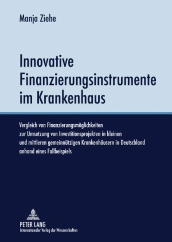 Innovative Finanzierungsinstrumente Im Krankenhaus: Vergleich Von Finanzierungsmoeglichkeiten Zur Umsetzung Von Investitionsprojekten in Kleinen Und ... Finanzierungsloesungen Eine Echte Alte