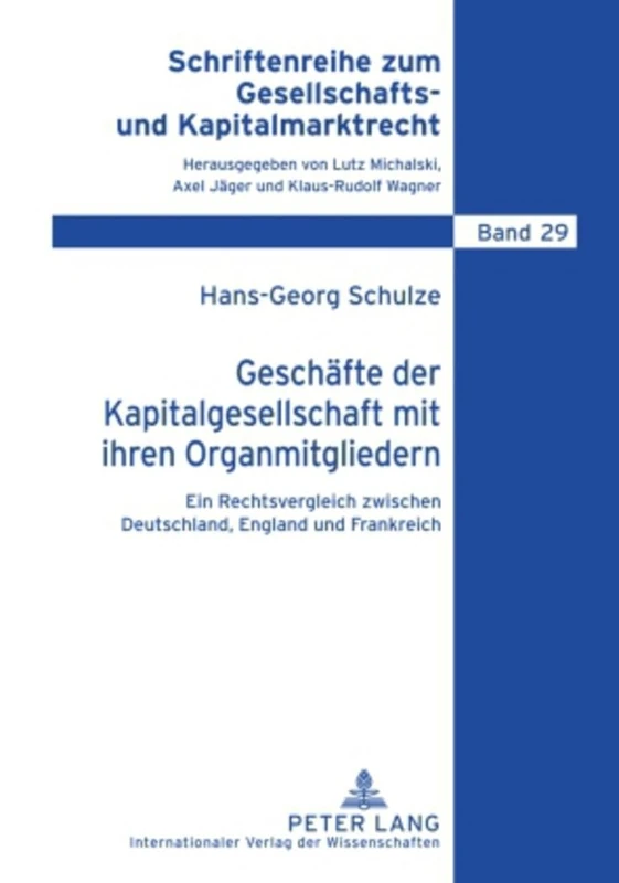 Geschaefte Der Kapitalgesellschaft Mit Ihren Organmitgliedern: Ein Rechtsvergleich Zwischen Deutschland, England Und Frankreich: 29 (Schriftenreihe Zum Gesellschafts- Und Kapitalmarktrecht)