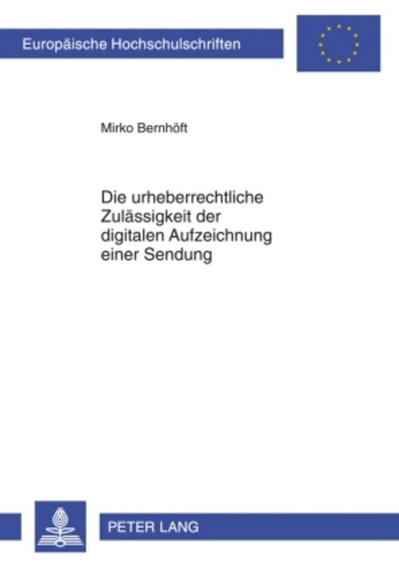 Die Urheberrechtliche Zulaessigkeit Der Digitalen Aufzeichnung Einer Sendung: 4942 (Europaeische Hochschulschriften Recht)