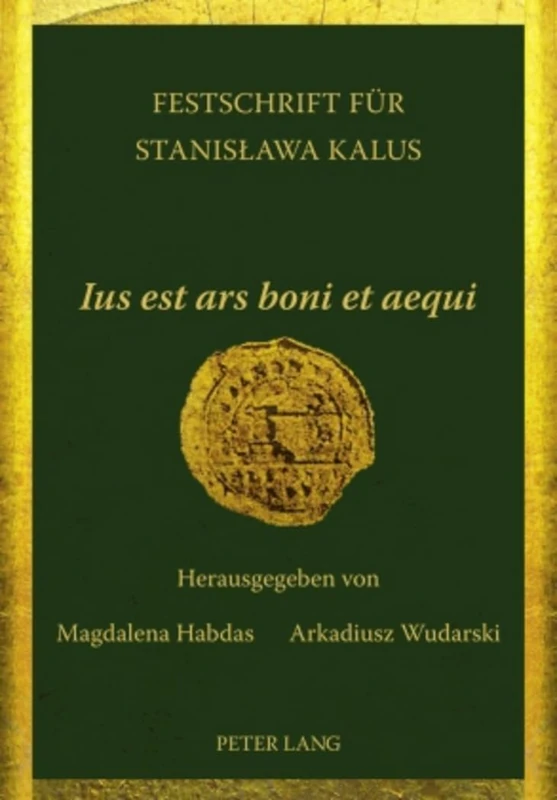 «Ius est ars boni et aequi»: Festschrift fuer Stanisława Kalus