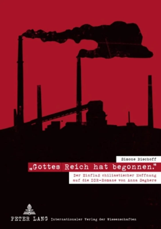 «Gottes Reich Hat Begonnen.»: Der Einfluß Chiliastischer Hoffnung Auf Die Ddr-Romane Von Anna Seghers - Image 1