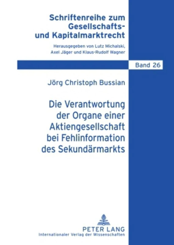 Die Verantwortung Der Organe Einer Aktiengesellschaft Bei Fehlinformation Des Sekundaermarkts: 26 (Schriftenreihe Zum Gesellschafts- Und Kapitalmarktrecht)