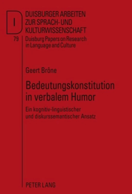Bedeutungskonstitution in Verbalem Humor: Ein Kognitiv-Linguistischer Und Diskurssemantischer Ansatz: 79 (Dask - Duisburger Arbeiten Zur Sprach- Und ... / Duisburg Papers On Research In Langu)
