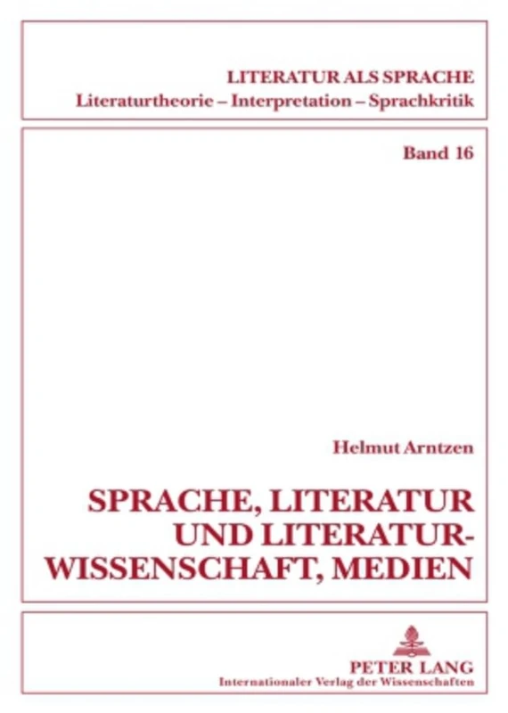 Sprache, Literatur Und Literaturwissenschaft, Medien: Beitraege Zum Sprachdenken Und Zur Sprachkritik: 16 (Literatur ALS Sprache. Literaturtheorie, Interpretation, Spr)
