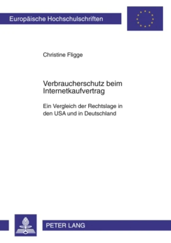 Verbraucherschutz Beim Internetkaufvertrag: Ein Vergleich Der Rechtslage in Den USA Und in Deutschland: 4867 (Europaeische Hochschulschriften Recht) - Image 1