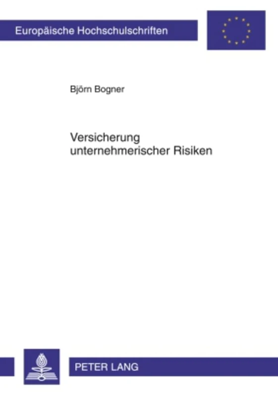 Versicherung Unternehmerischer Risiken: 4933 (Europaeische Hochschulschriften Recht)