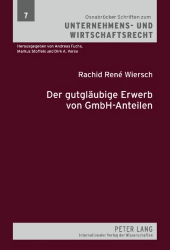 Der Gutglaeubige Erwerb Von Gmbh-Anteilen: 7 (Osnabruecker Schriften Zum Unternehmens- Und Wirtschaftsrech)